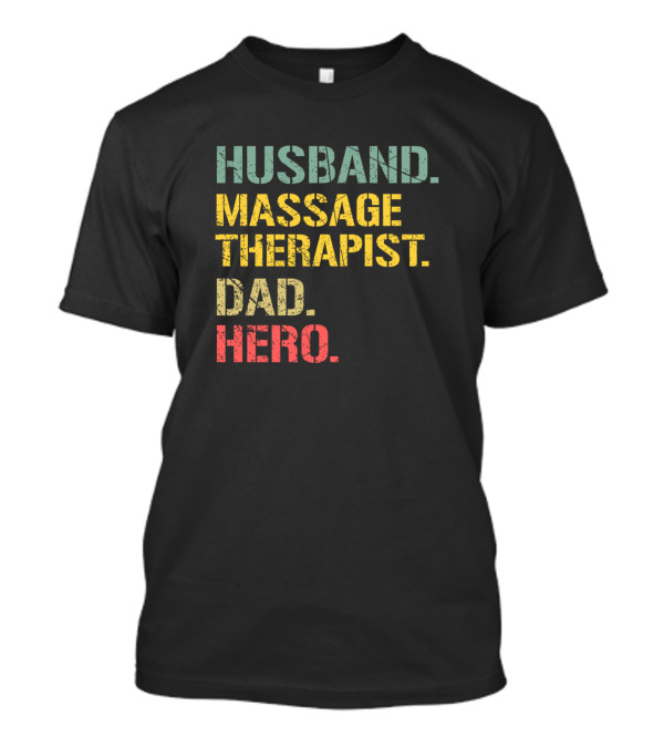 Husband Massage Therapist Dad Hero T-Shirt