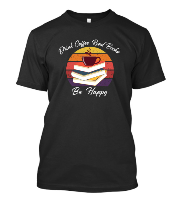 Drink Coffee Read Books Be Happy Stack Of Books And Coffee Cup Vintage Stripes T-Shirt