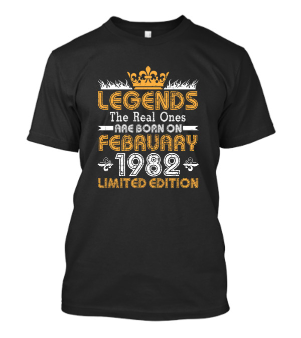 Legends The Real Ones Are Born On February 1982 T-Shirt