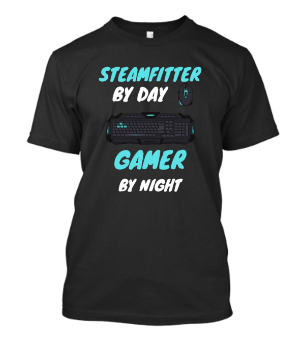 Steamfitter By Day Gamer By Night Keyboard Mouse T-Shirt