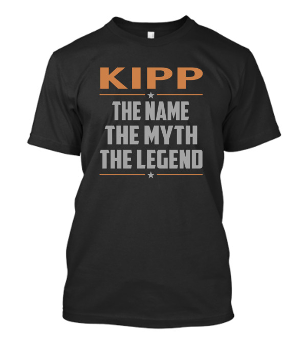 KIPP The Name The Myth The Legend T-Shirt