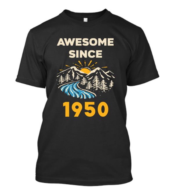 Awesome Since 1950 Mountain Landscape Sun River T-Shirt