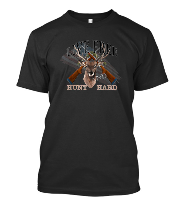 Live Free Hunt Hard Deer Hunting Art Design Hunter Huntsman T-Shirt