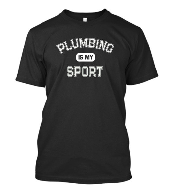 Plumbing Is My Sport I Survived Professional Plumber Test T-Shirt