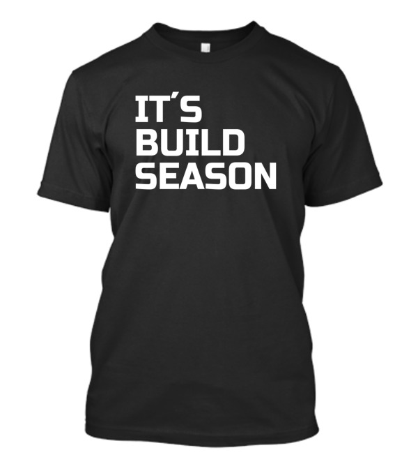 It's Build Season Robotics T-Shirt