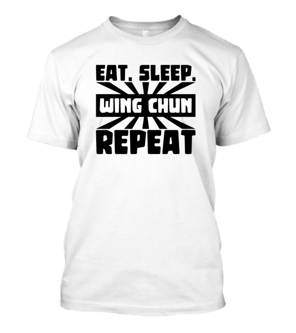EAT SLEEP WING CHUN REPEAT T-Shirt