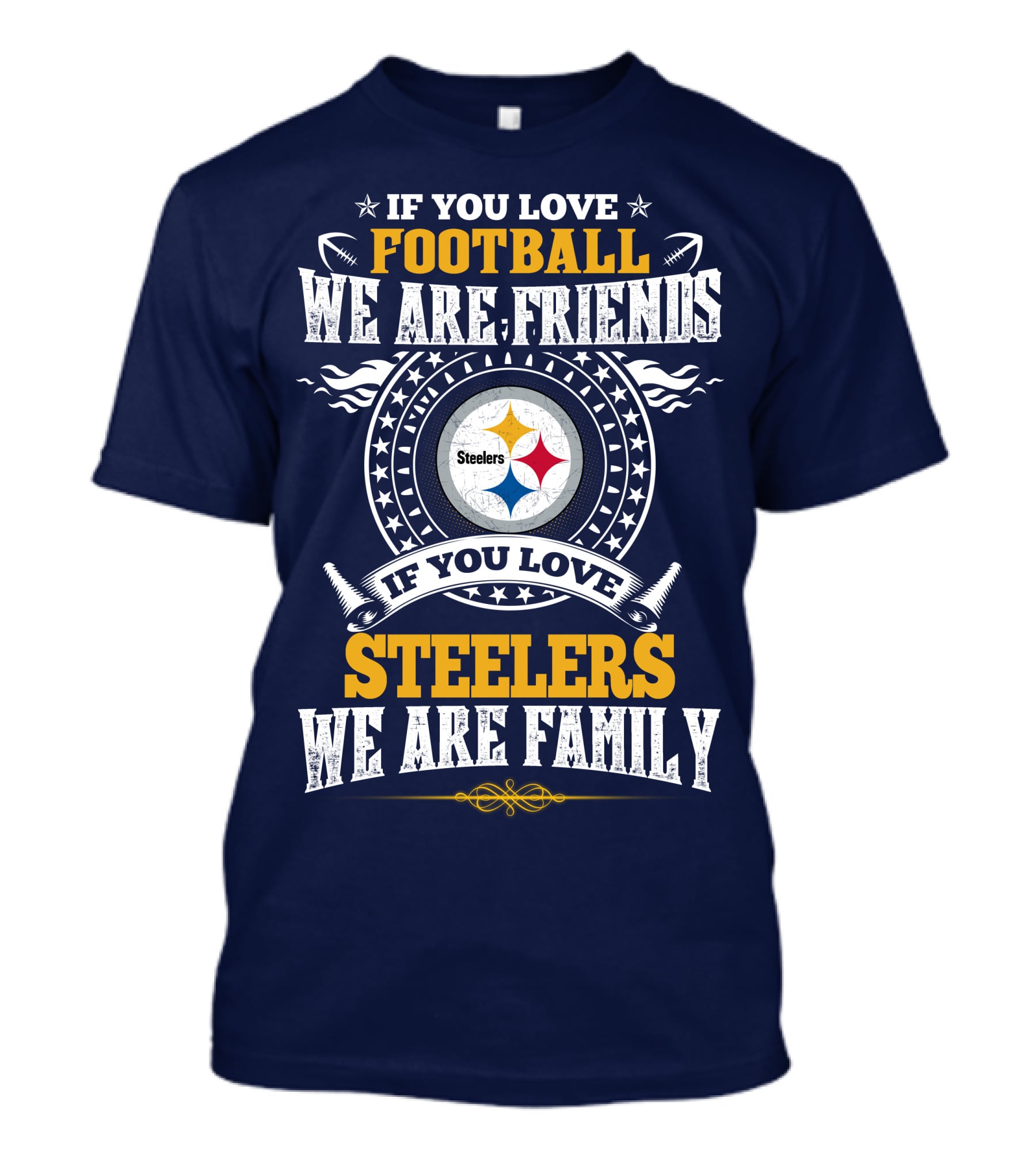 If You Love Football We Are Friends Steelers Family T-Shirt