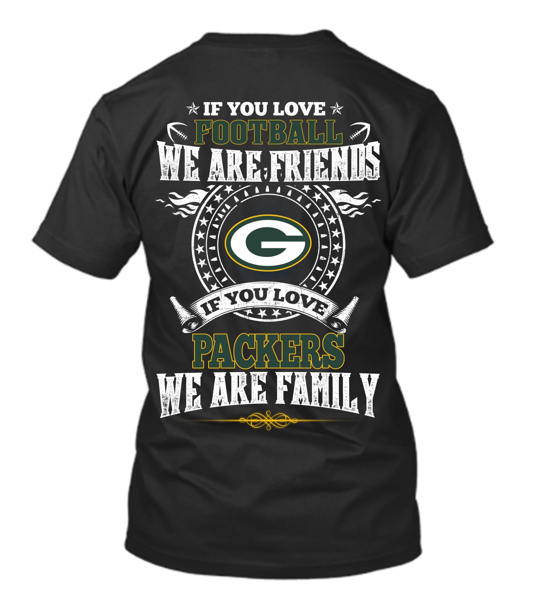 If You Love Football We Are Friends If You Love Packers We Are Family T-Shirt