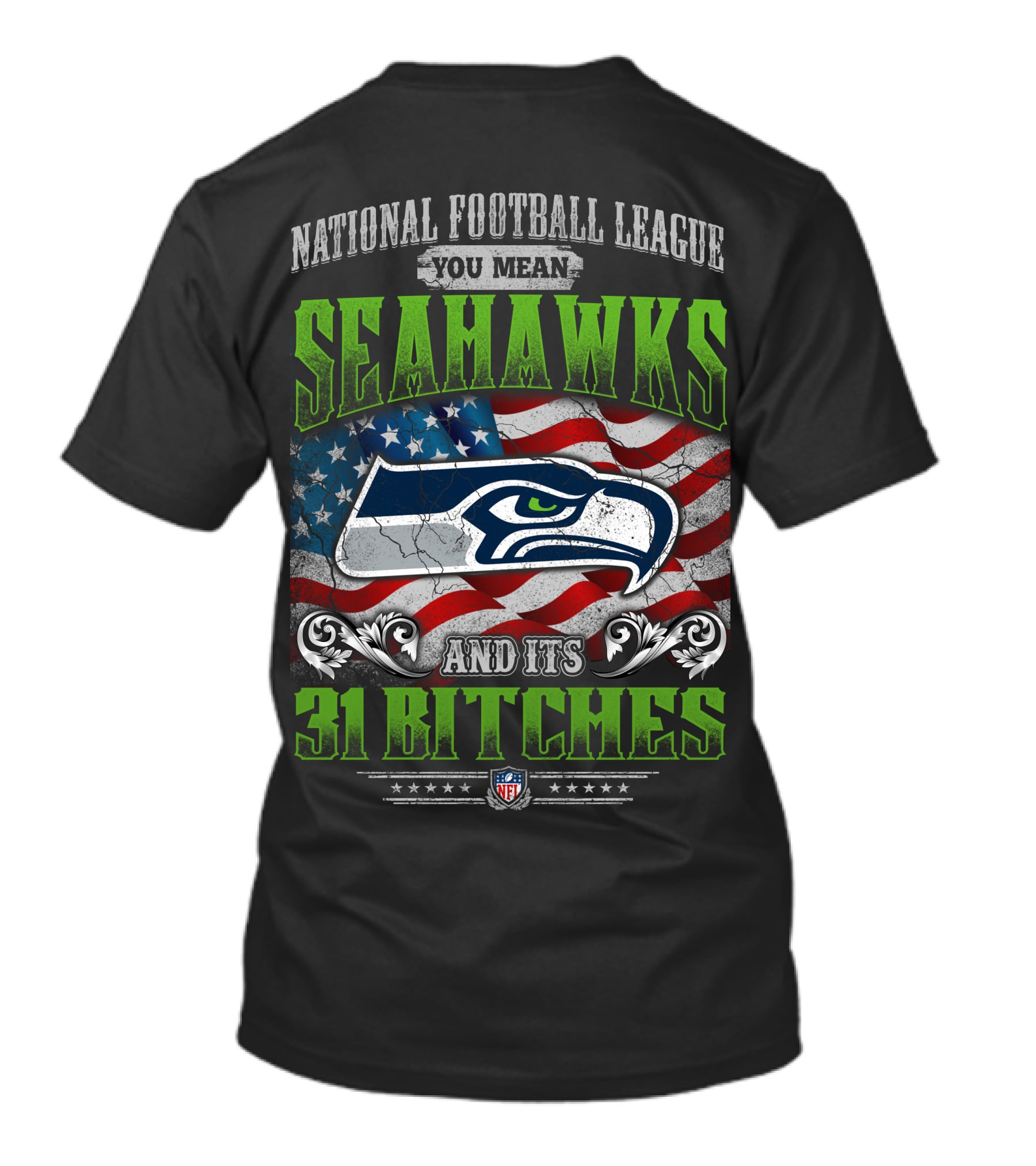 National Football League You Mean Seahawks And Its 31 Bitches Nfl Flag T-Shirt