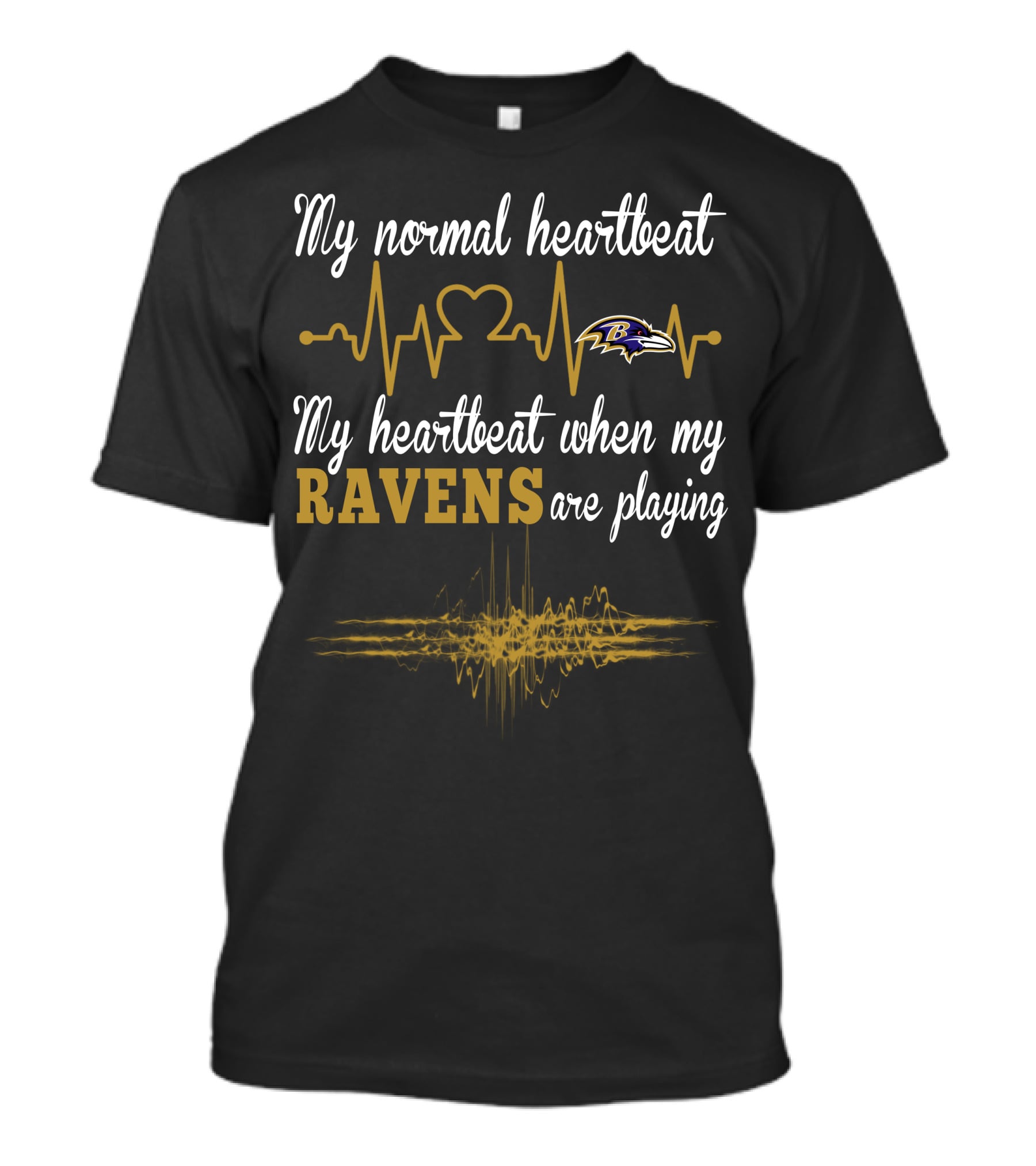 My Normal Heartbeat My Heartbeat When My Ravens Are Playing Baltimore Ravens T-Shirt