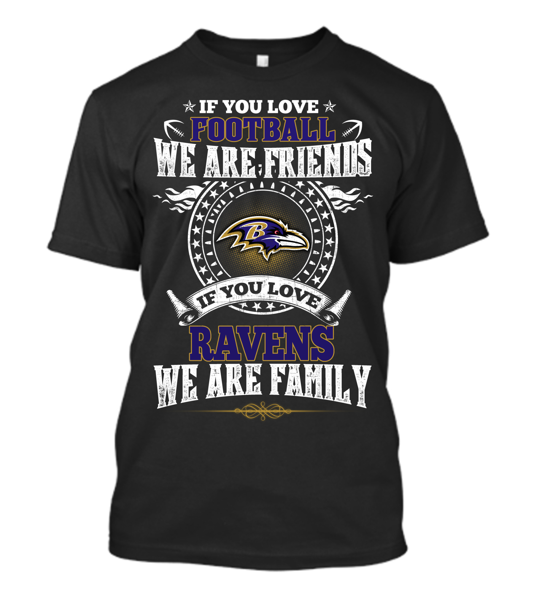 If You Love Football We Are Friends If You Love Ravens We Are Family Baltimore Ravens T-Shirt