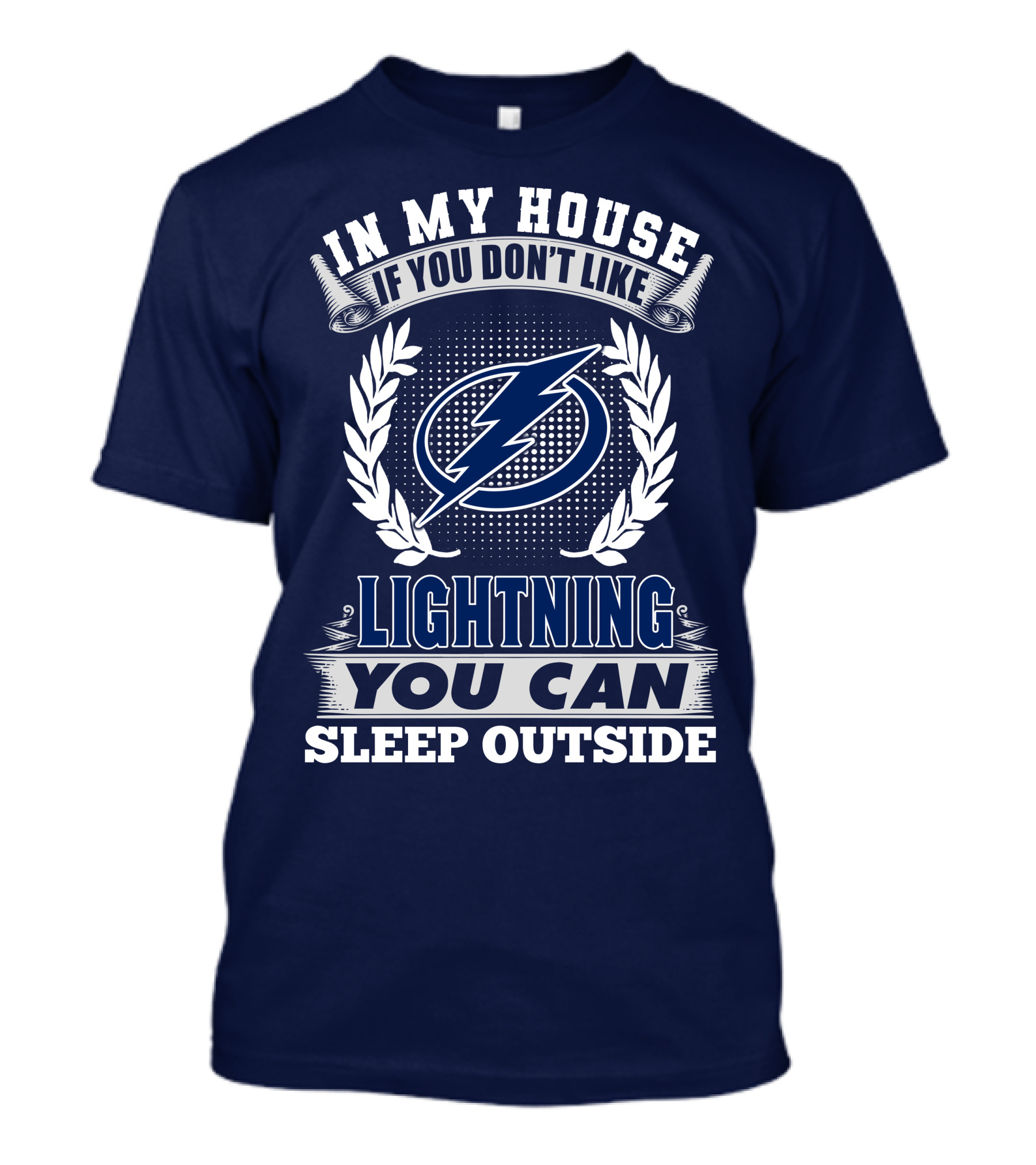 Tampa Bay Lightning In My House If You Don't Like You Can Sleep Outside T-Shirt