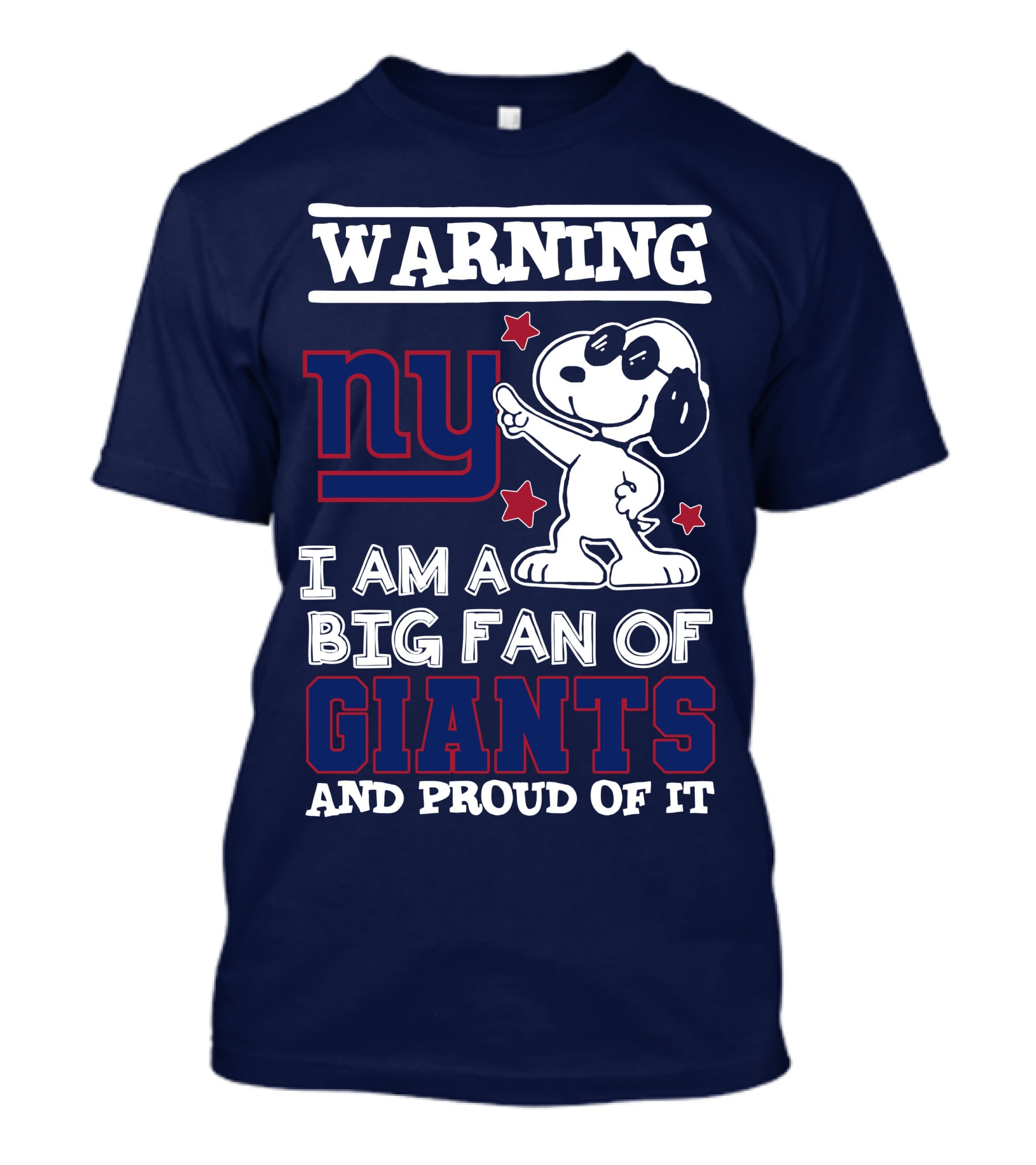 Warning Ny I Am A Big Fan Of Giants And Proud Of It T-Shirt