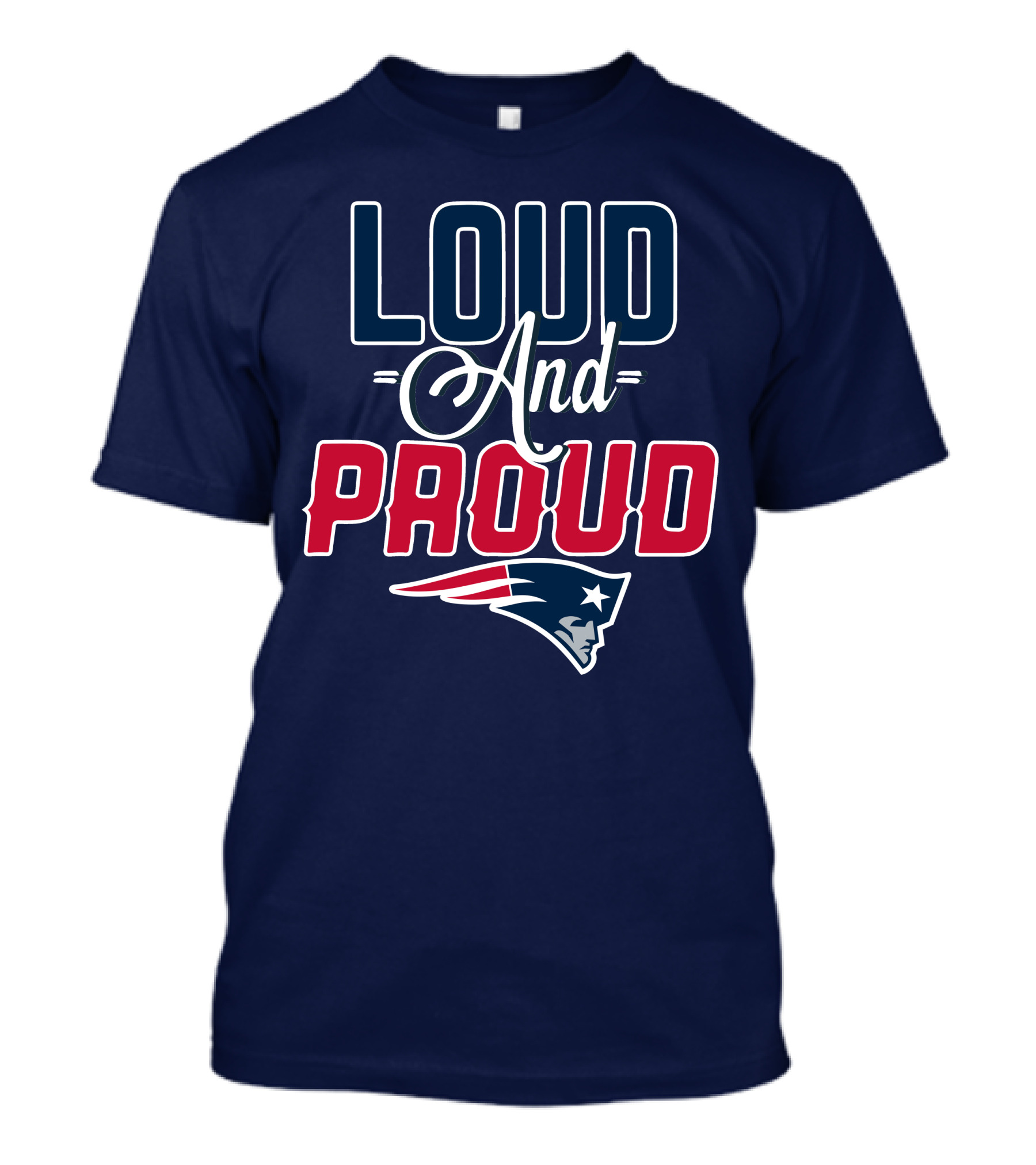 New England Patriots Loud And Proud T-Shirt