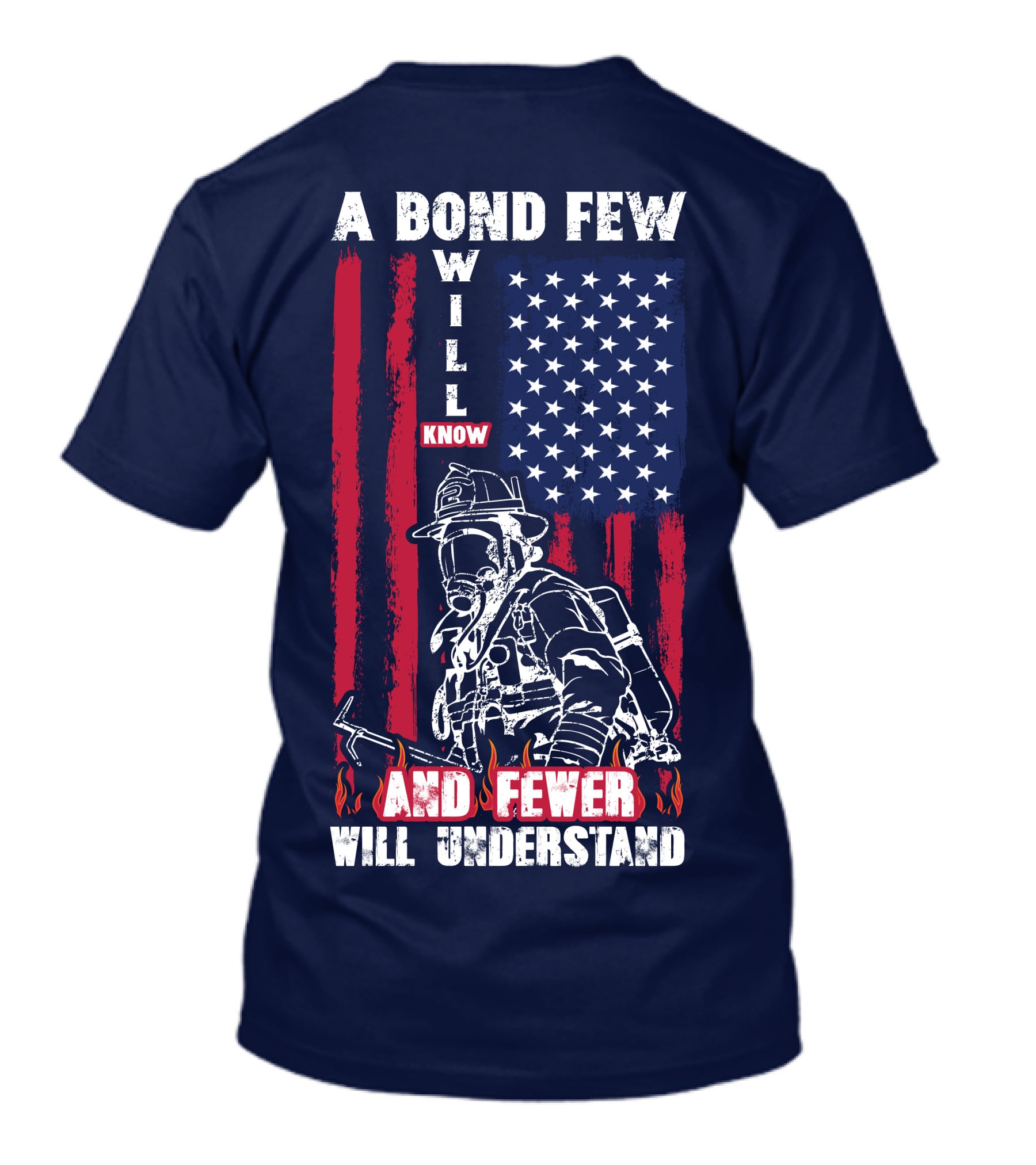 A Bond Few Will Know And Fewer Will Understand Firefighter Flag T-Shirt