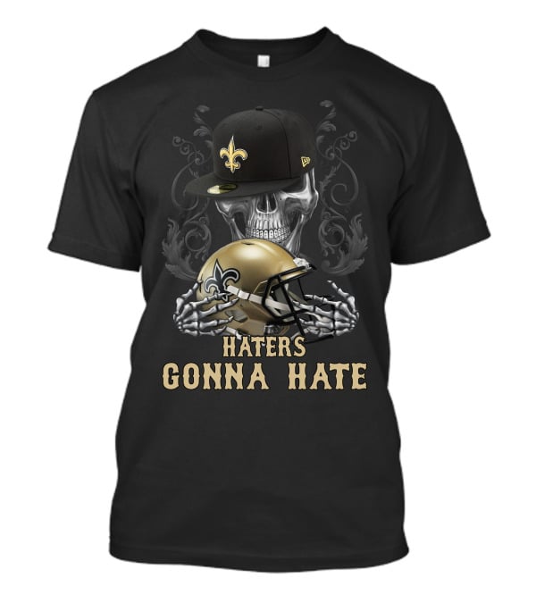 Haters Gonna Hate New Orleans Saints Skull Helmet And Cap T-Shirt