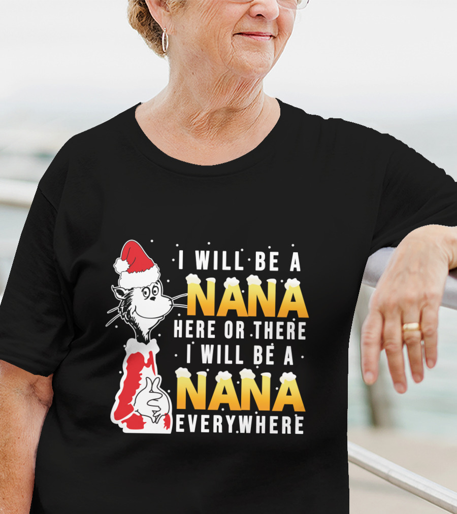 I Will Be A Nana Here Or There I Will Be A Nana Everywhere Santa Hat T-Shirt