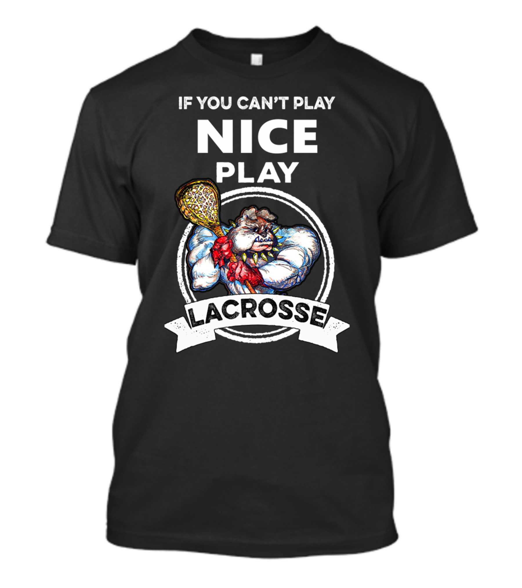 If You Can't Play Nice Play Lacrosse Angry Lacrosse Monster T-Shirt