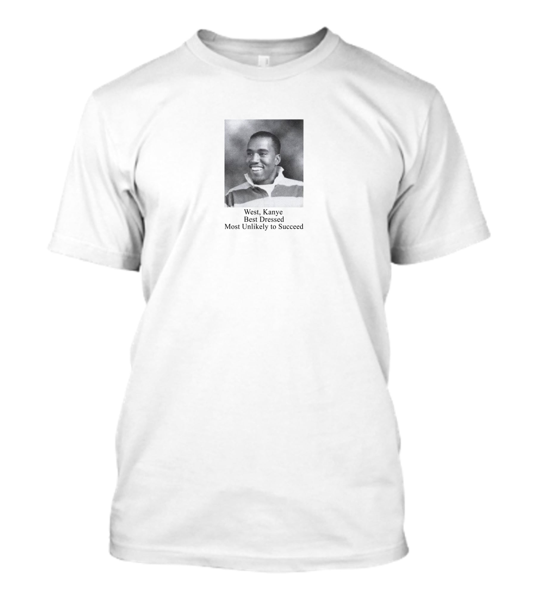 West Kanye Best Dressed Most Unlikely To Succeed Music Struggles T-Shirt