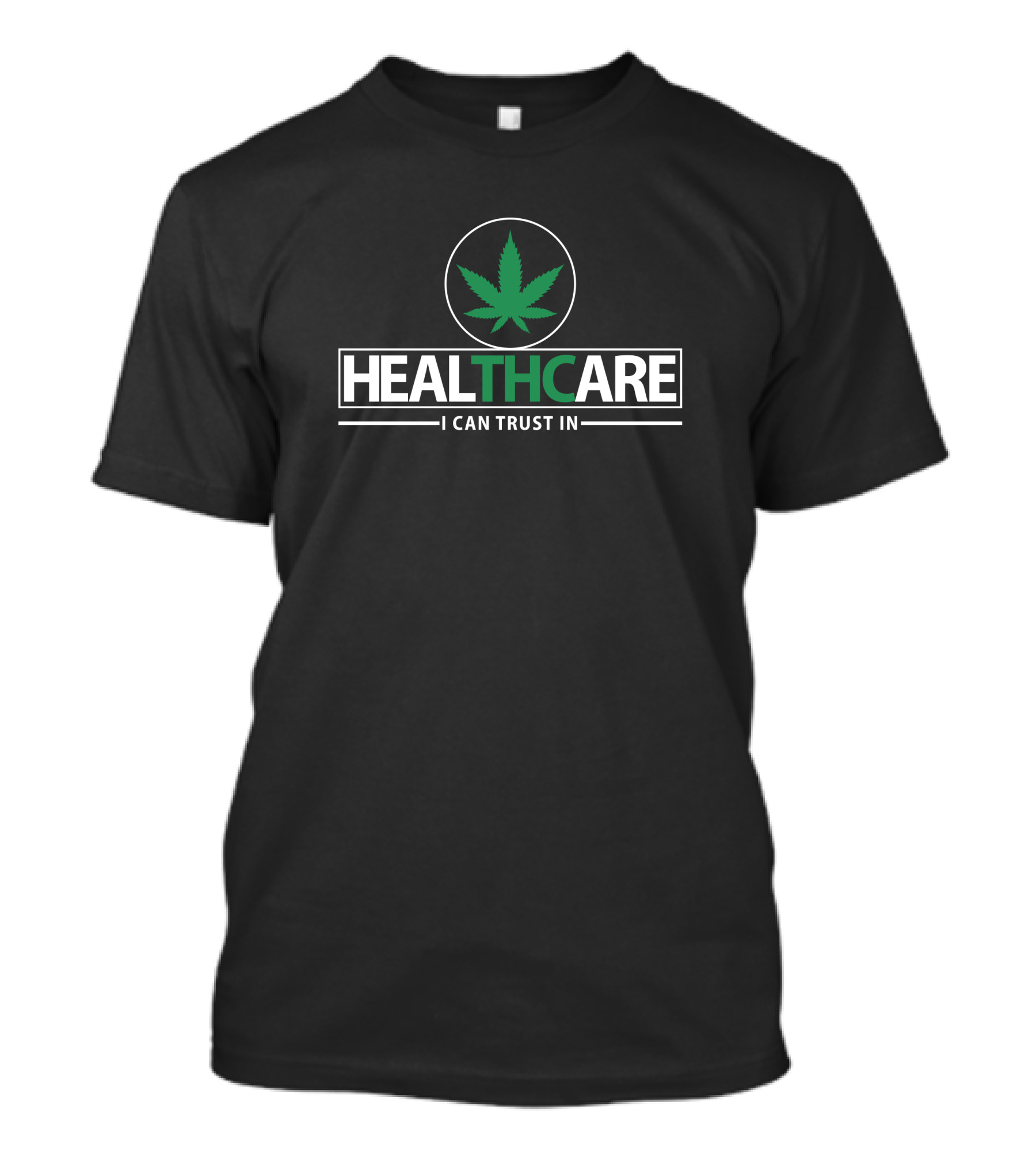 Healthcare I Can Trust In With Cannabis Leaf T-Shirt