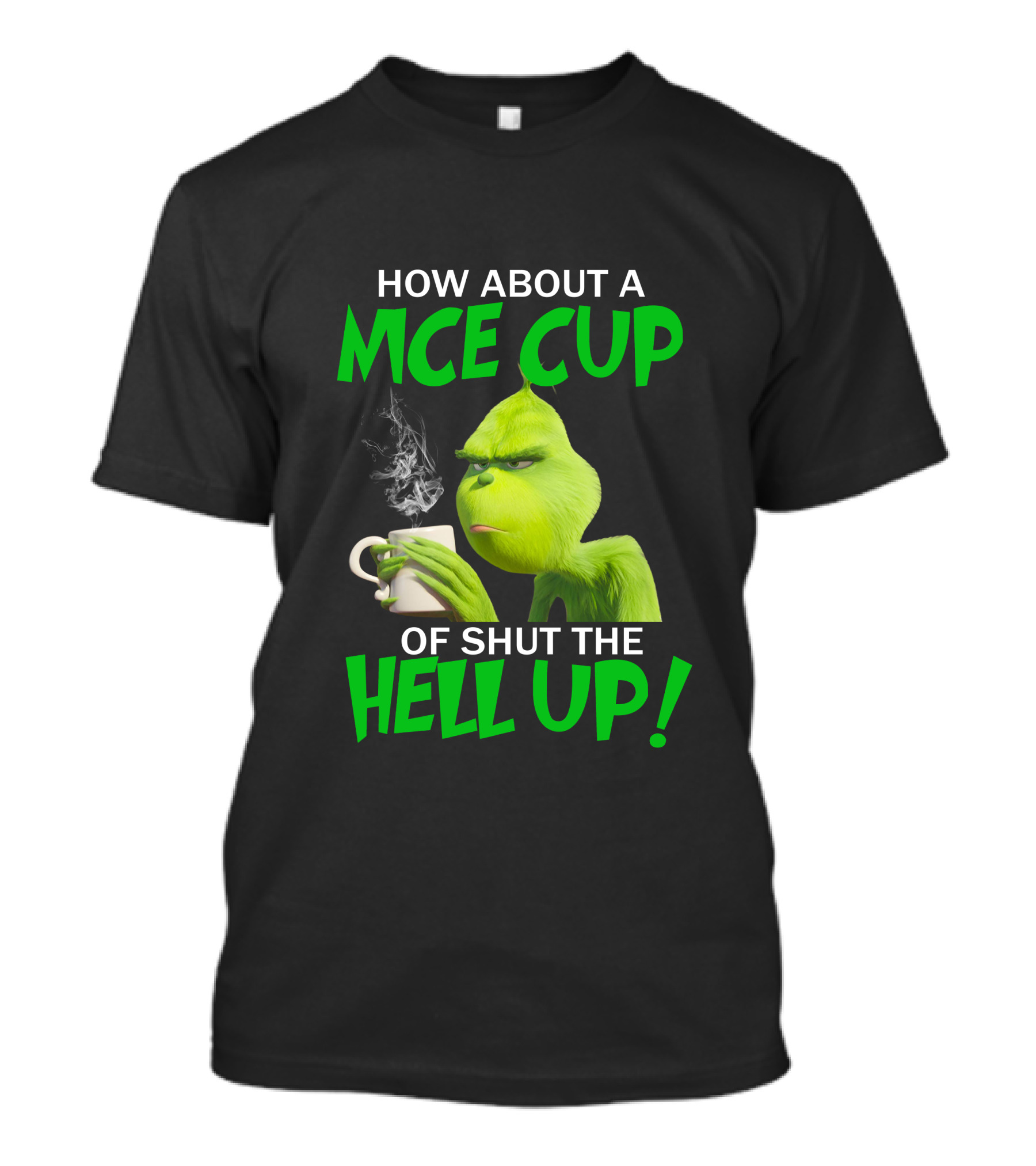 HOW ABOUT A NICE CUP OF SHUT THE HELL UP GRINCH LIMITED T-Shirt