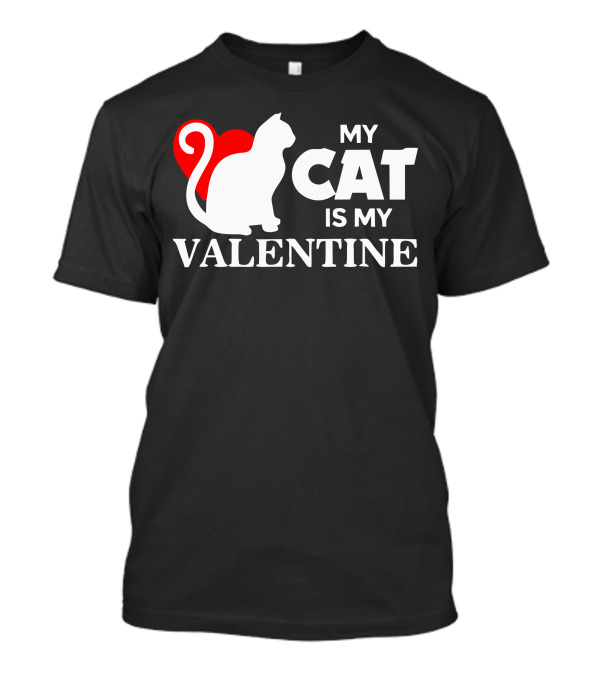My Cat Is My Valentine Cat And Heart T-Shirt
