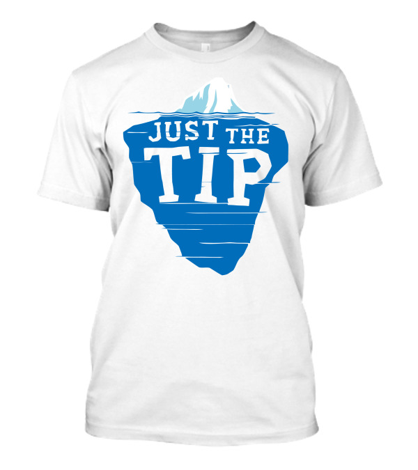JUST THE TIP Iceberg Humor Concept T-Shirt