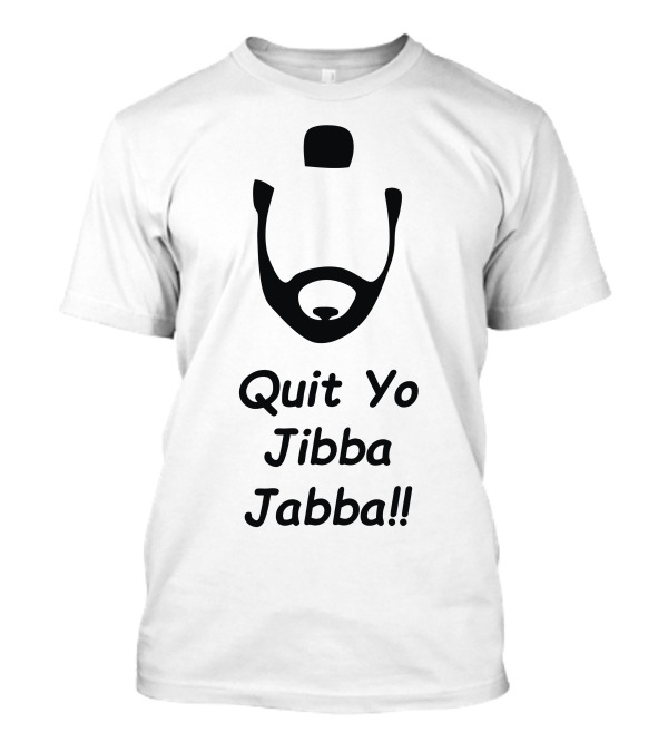 Quit Yo Jibba Jabba Beard Icon Phrase T-Shirt