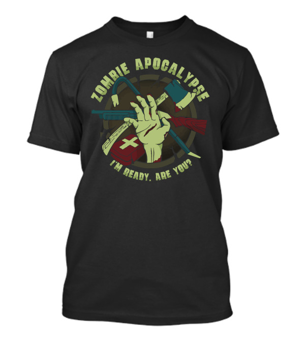 Zombie Apocalypse Survival Preparation I'm Ready Are You? T-Shirt