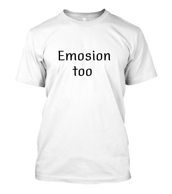 Emosion Too T-Shirt