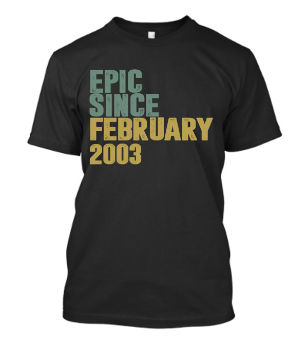 Epic Since February 2003 T-Shirt