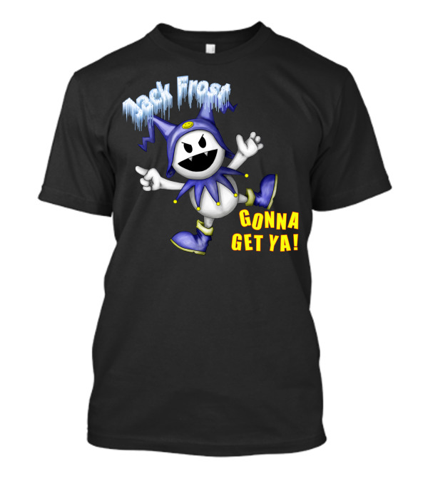 Jack Frost Gonna Get Ya T-Shirt