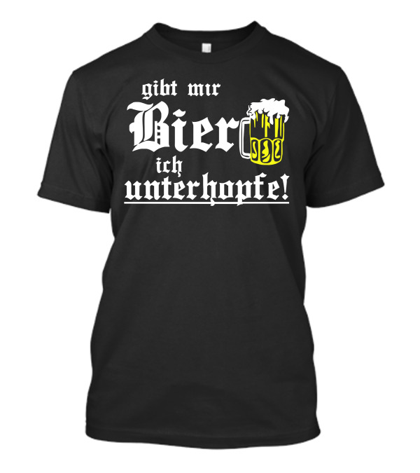 Gibt Mir Bier Ich Unterhopfe Bierkrug Icon Gothic Font T-Shirt