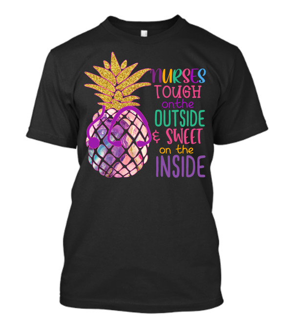 Nurses Tough On The Outside And Sweet On The Inside With Glitter Pineapple And Stethoscope T-Shirt