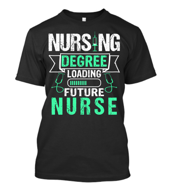 Nursing Loading Future Nurse Degree For Dark T-Shirt