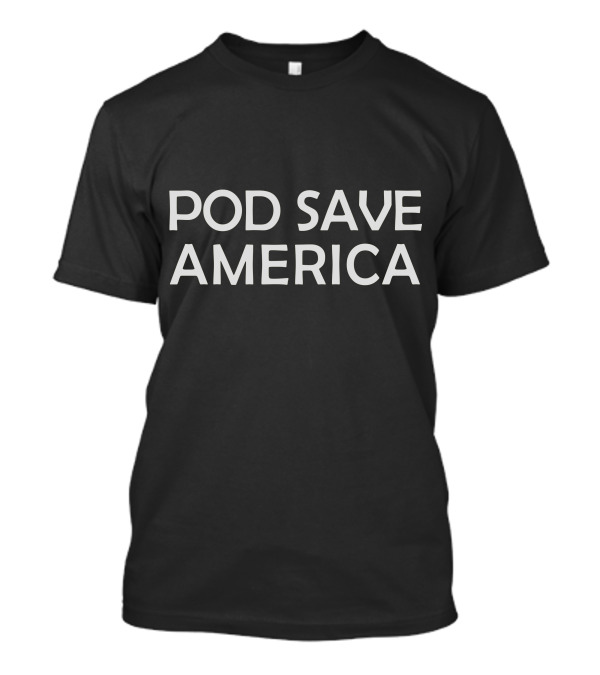 Pod Save America Podcast T-Shirt