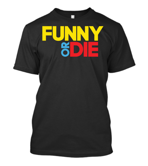 Funny Or Die Yellow Blue Red T-Shirt