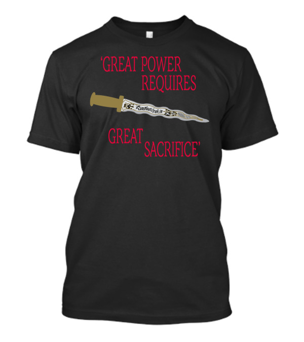 'Great Power Requires Great Sacrifice' Dagger T-Shirt