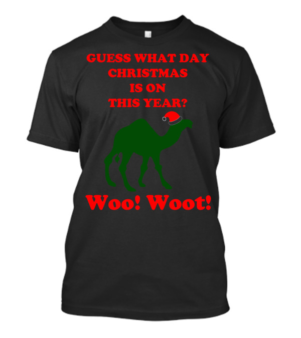 Guess What Day Christmas Is On This Year Camel Woo Woot Santa Hat T-Shirt