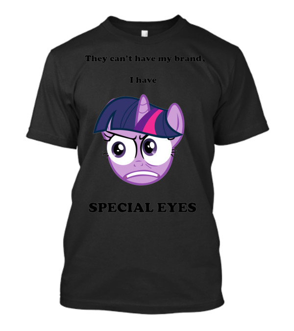 They Can’t Have My Brand I Have Special Eyes Twilight Sparkle Face T-Shirt