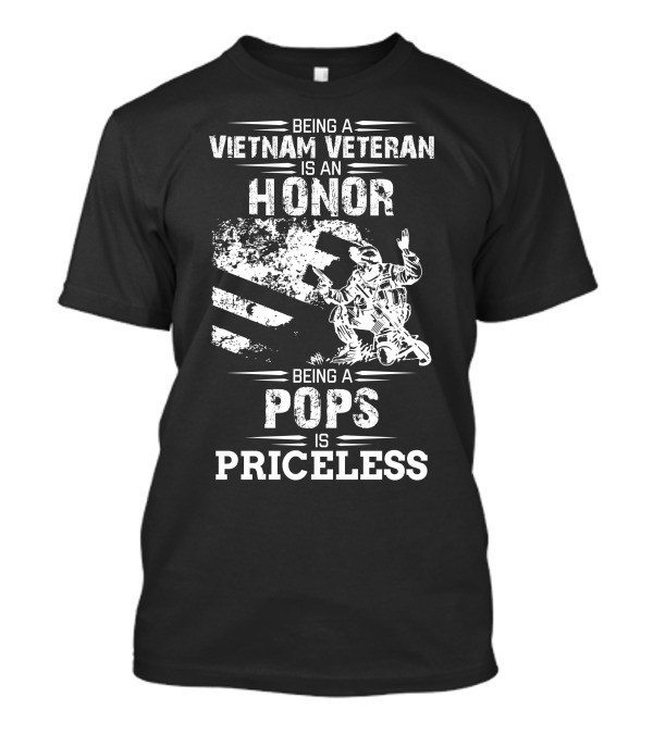 Being A Vietnam Veteran Is An Honor Being A Pops Is Priceless Soldier Kneeling Flag T-Shirt