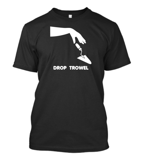 Drop Trowel Hand Holding Masonry Tool T-Shirt