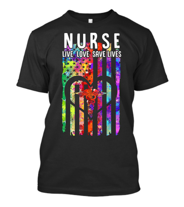 Nurse Live Love Save Lives Caduceus Heart Rainbow Flag Stars T-Shirt