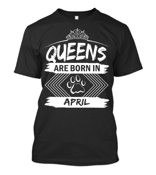Queens Are Born In April Crown And Paw Prints T-Shirt