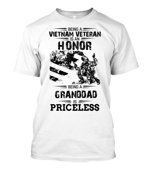 Being A Vietnam Veteran Is An Honor Being A Granddad Is Priceless T-Shirt
