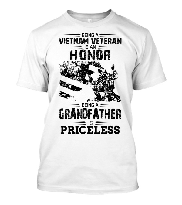 Being A Vietnam Veteran Is An Honor Being A Grandfather Is Priceless T-Shirt