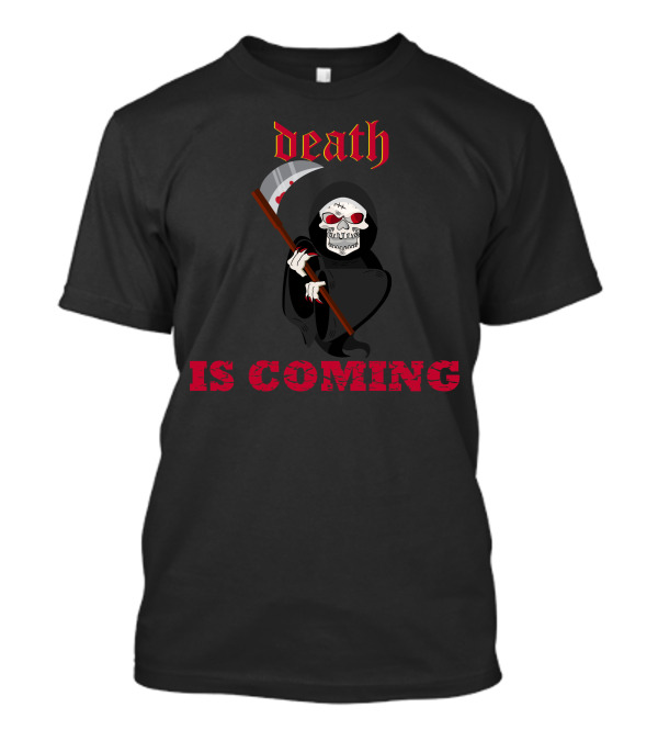 Death Grim Reaper Is Coming T-Shirt