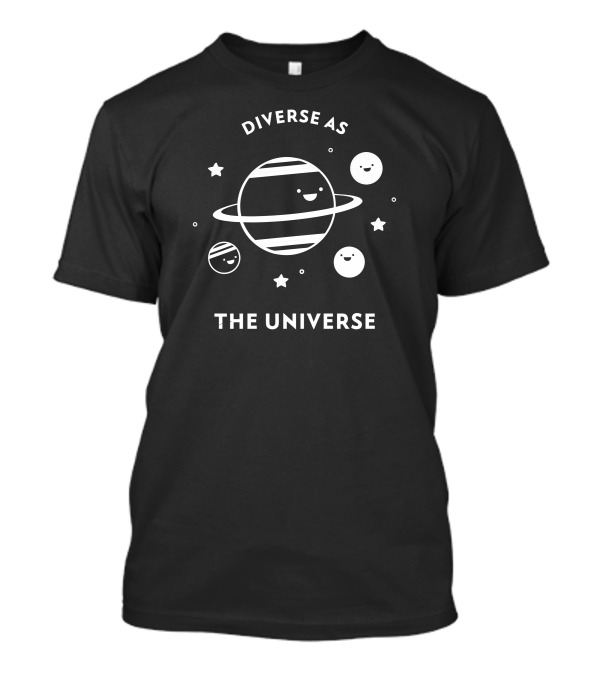 Diverse As The Universe Happy Planets And Stars T-Shirt