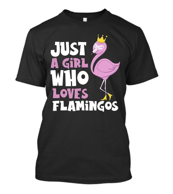 Just A Girl Who Loves Flamingos Cute Pink Flamingo With Crown T-Shirt