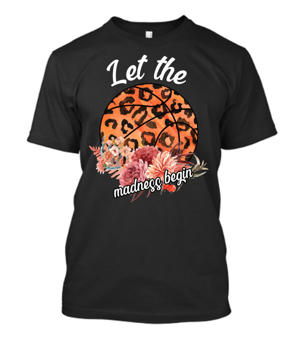Let The Madness Begin Basketball Leopard Floral T-Shirt
